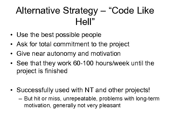 Alternative Strategy – “Code Like Hell” • • Use the best possible people Ask