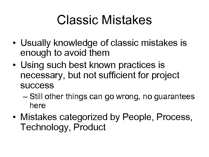 Classic Mistakes • Usually knowledge of classic mistakes is enough to avoid them •