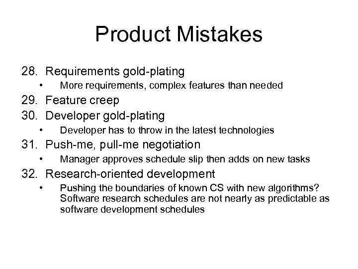 Product Mistakes 28. Requirements gold-plating • More requirements, complex features than needed 29. Feature