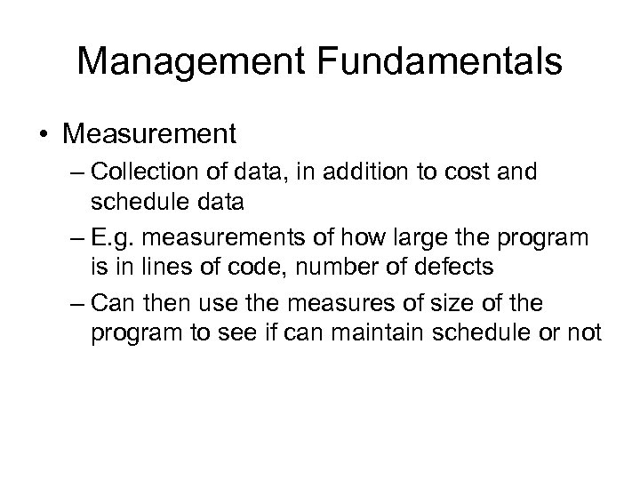 Management Fundamentals • Measurement – Collection of data, in addition to cost and schedule
