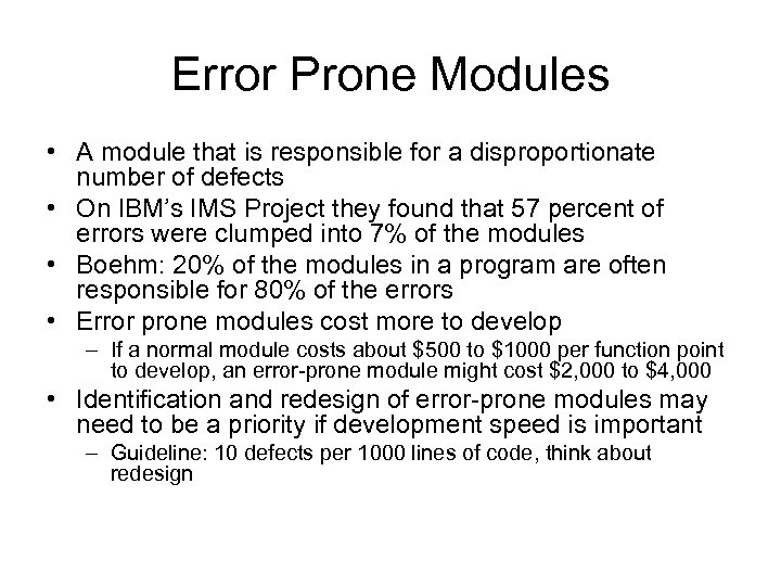 Error Prone Modules • A module that is responsible for a disproportionate number of