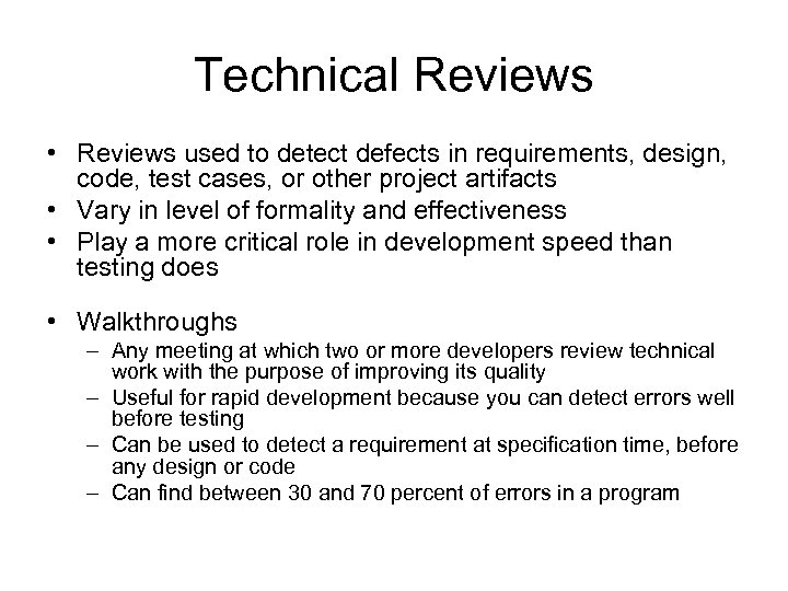 Technical Reviews • Reviews used to detect defects in requirements, design, code, test cases,
