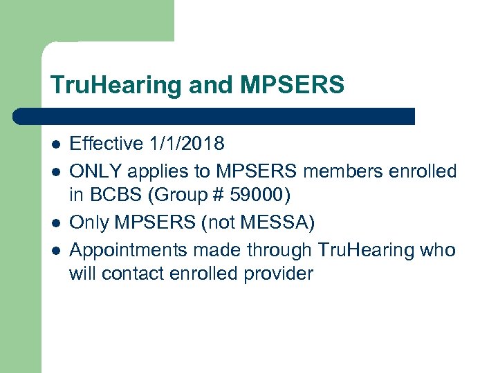 Tru. Hearing and MPSERS l l Effective 1/1/2018 ONLY applies to MPSERS members enrolled