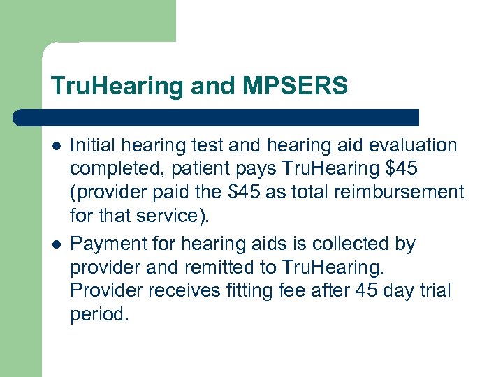Tru. Hearing and MPSERS l l Initial hearing test and hearing aid evaluation completed,