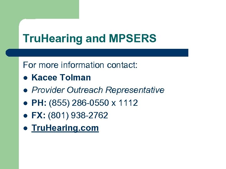 Tru. Hearing and MPSERS For more information contact: l Kacee Tolman l Provider Outreach