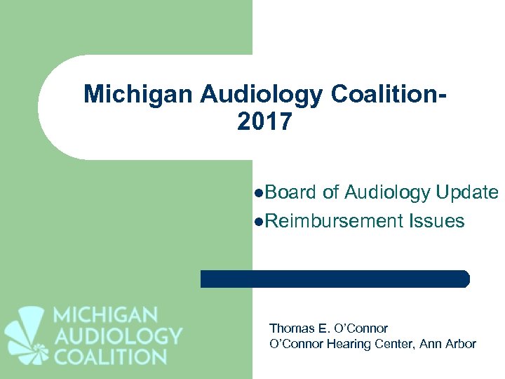 Michigan Audiology Coalition 2017 l. Board of Audiology Update l. Reimbursement Issues Thomas E.
