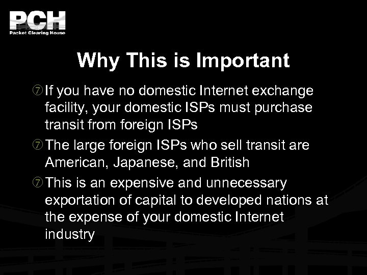 Why This is Important If you have no domestic Internet exchange facility, your domestic