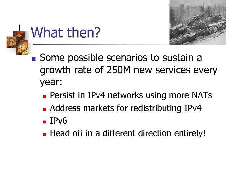 What then? n Some possible scenarios to sustain a growth rate of 250 M