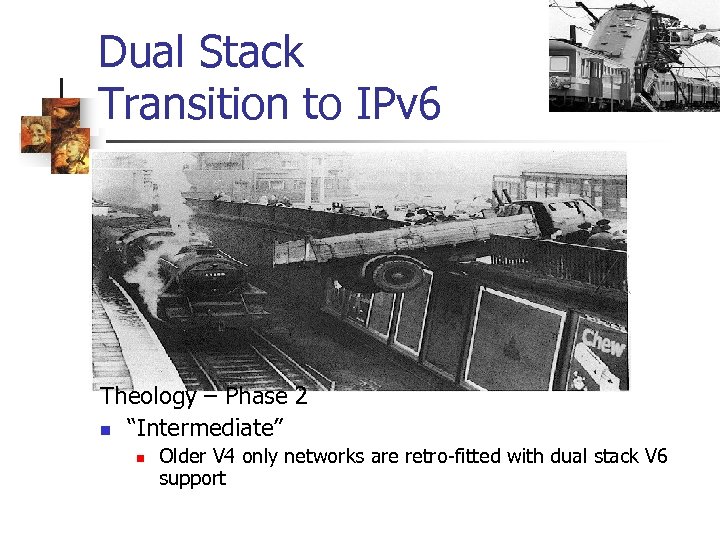 Dual Stack Transition to IPv 6 Theology – Phase 2 n “Intermediate” n Older