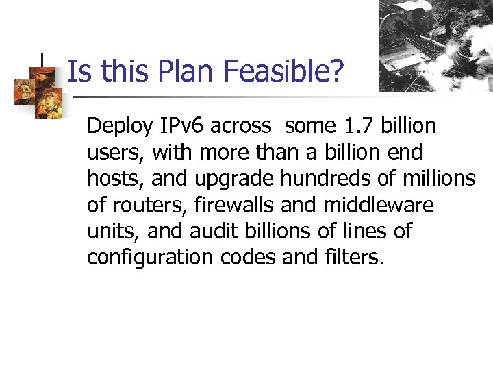 Is this Plan Feasible? Deploy IPv 6 across some 1. 7 billion users, with