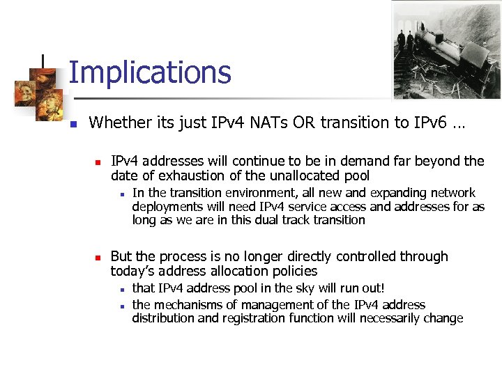 Implications n Whether its just IPv 4 NATs OR transition to IPv 6 …