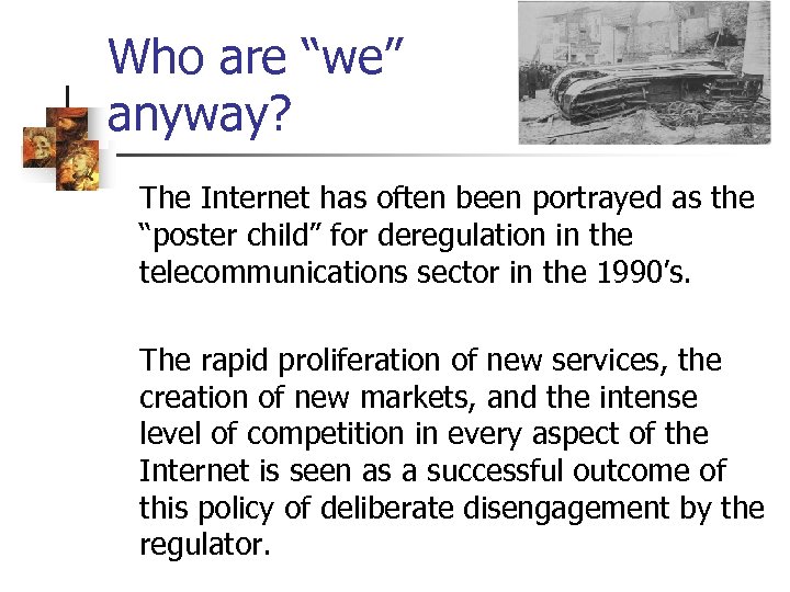 Who are “we” anyway? The Internet has often been portrayed as the “poster child”