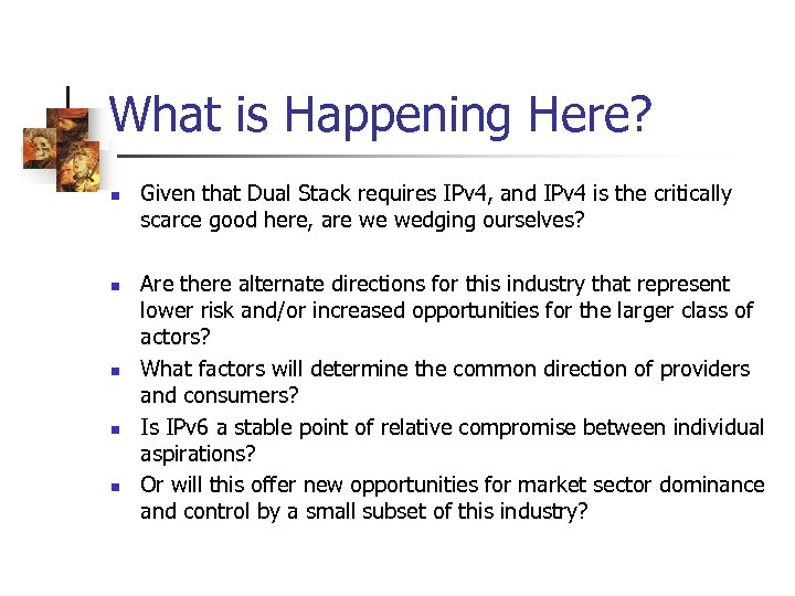 What is Happening Here? n n n Given that Dual Stack requires IPv 4,