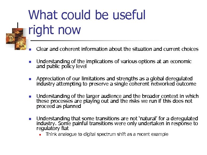 What could be useful right now n Clear and coherent information about the situation