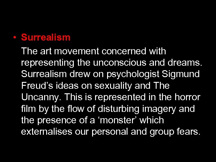  • Surrealism The art movement concerned with representing the unconscious and dreams. Surrealism