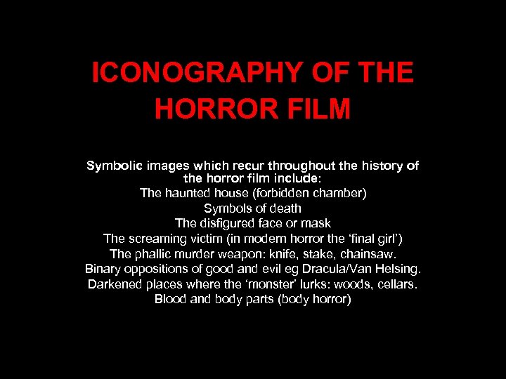 ICONOGRAPHY OF THE HORROR FILM Symbolic images which recur throughout the history of the