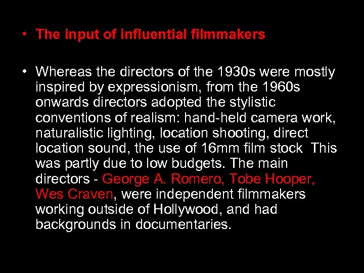  • The input of influential filmmakers • Whereas the directors of the 1930