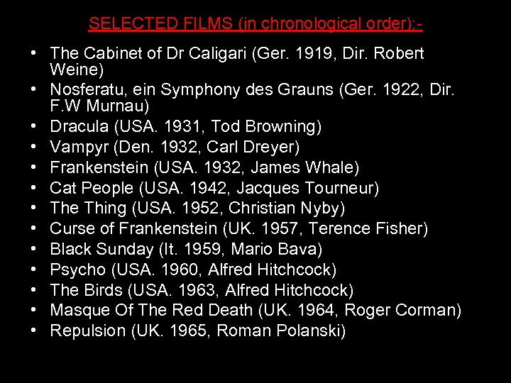 SELECTED FILMS (in chronological order): - • The Cabinet of Dr Caligari (Ger. 1919,
