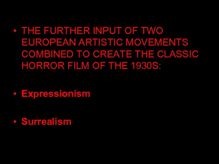  • THE FURTHER INPUT OF TWO EUROPEAN ARTISTIC MOVEMENTS COMBINED TO CREATE THE