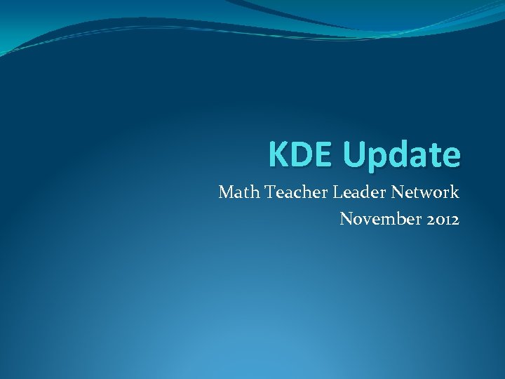 KDE Update Math Teacher Leader Network November 2012 