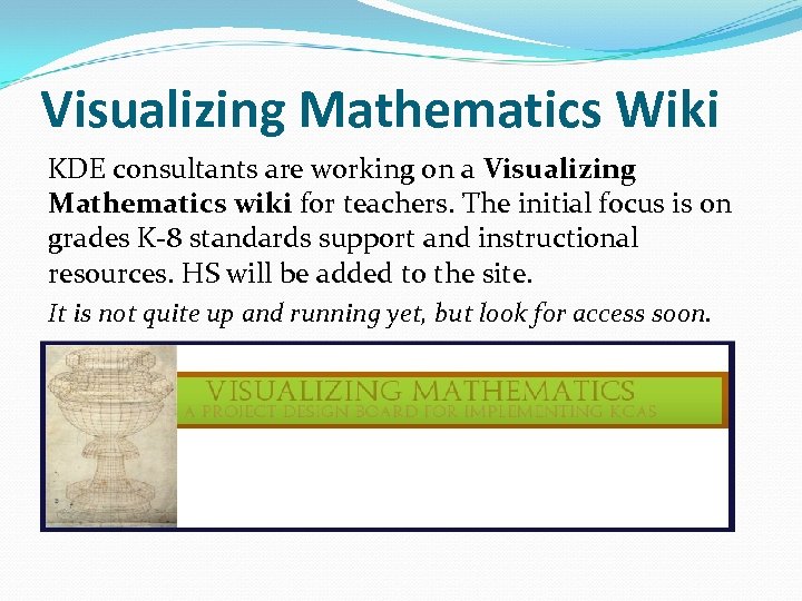 Visualizing Mathematics Wiki KDE consultants are working on a Visualizing Mathematics wiki for teachers.