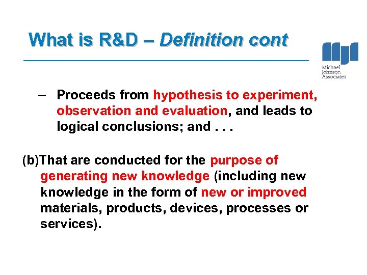 What is R&D – Definition cont – Proceeds from hypothesis to experiment, observation and