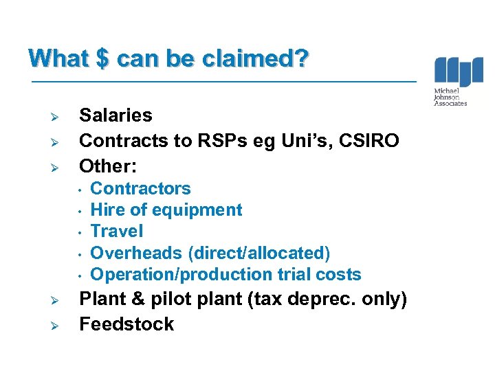 What $ can be claimed? Ø Ø Ø Salaries Contracts to RSPs eg Uni’s,