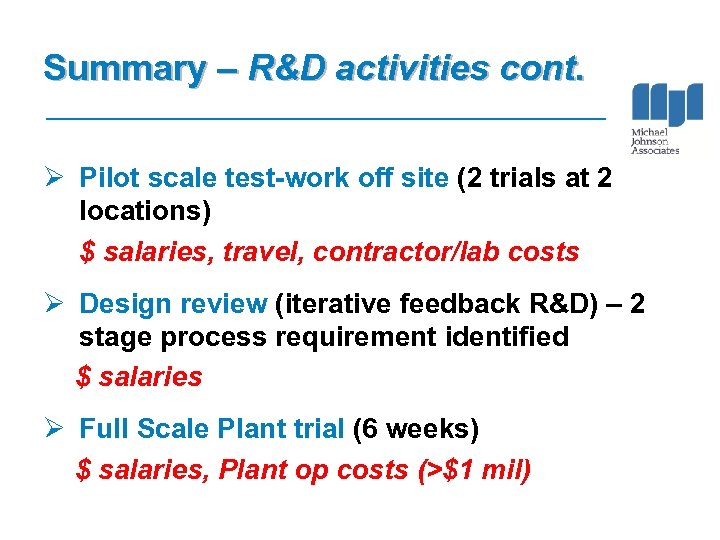 Summary – R&D activities cont. Ø Pilot scale test-work off site (2 trials at