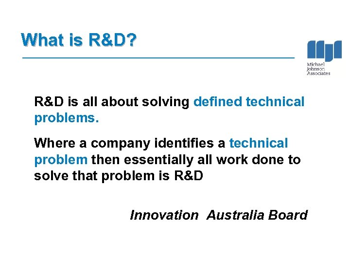 What is R&D? R&D is all about solving defined technical problems. Where a company