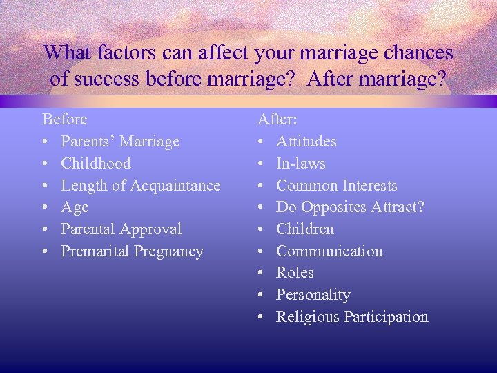 What factors can affect your marriage chances of success before marriage? After marriage? Before