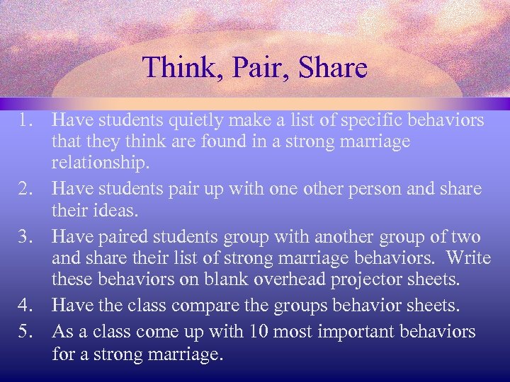 Think, Pair, Share 1. Have students quietly make a list of specific behaviors that