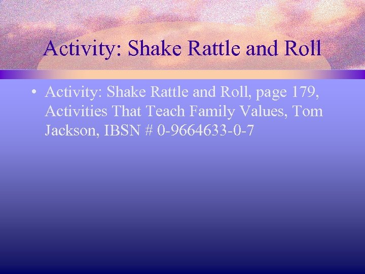 Activity: Shake Rattle and Roll • Activity: Shake Rattle and Roll, page 179, Activities