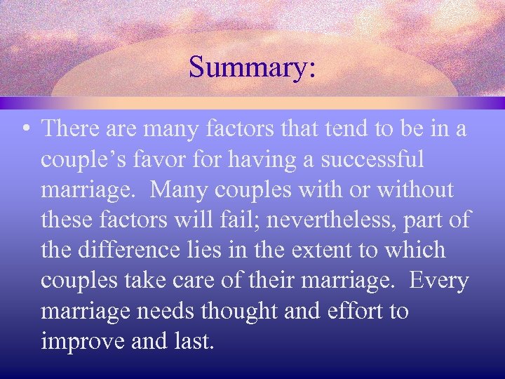 Summary: • There are many factors that tend to be in a couple’s favor