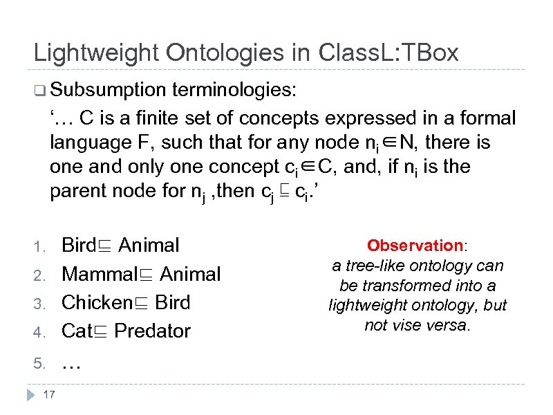 Lightweight Ontologies in Class. L: TBox q Subsumption terminologies: ‘… C is a finite