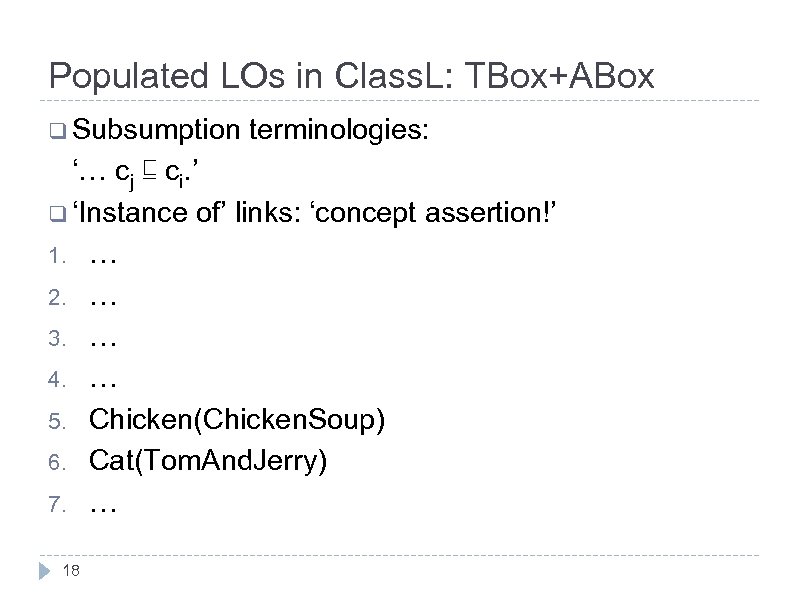 Populated LOs in Class. L: TBox+ABox q Subsumption terminologies: ‘… cj ⊑ ci. ’