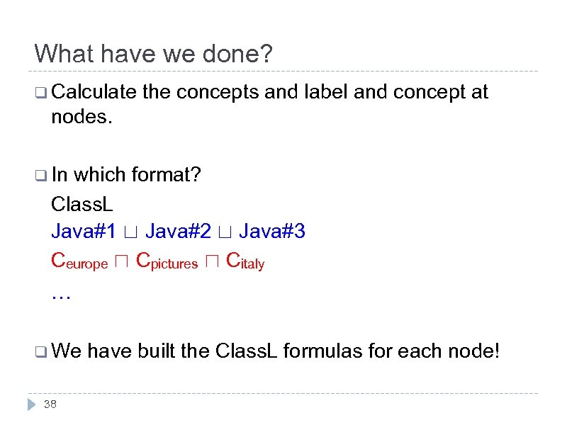 What have we done? q Calculate the concepts and label and concept at nodes.