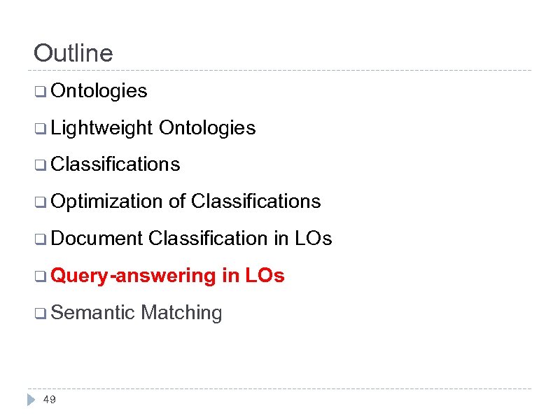 Outline q Ontologies q Lightweight Ontologies q Classifications q Optimization q Document of Classifications