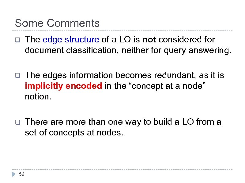 Some Comments q The edge structure of a LO is not considered for document