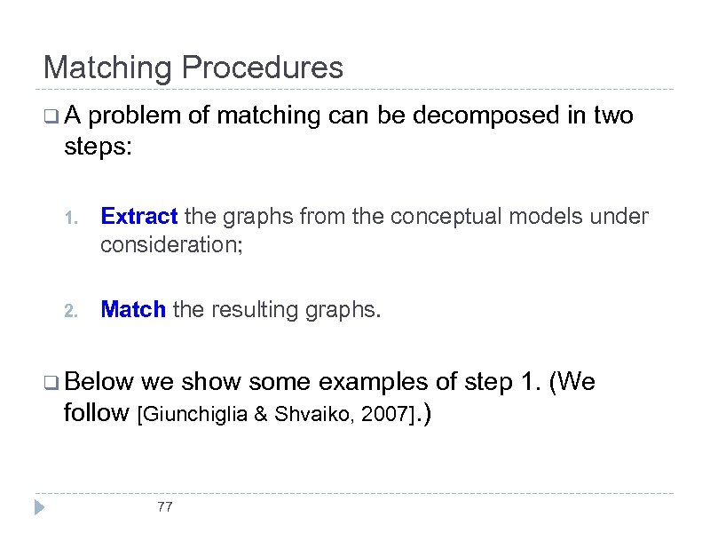 Matching Procedures q. A problem of matching can be decomposed in two steps: 1.