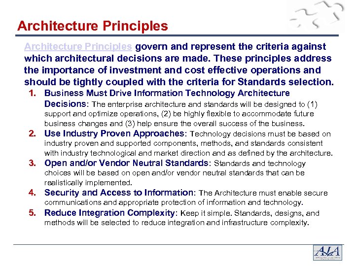 Architecture Principles govern and represent the criteria against which architectural decisions are made. These
