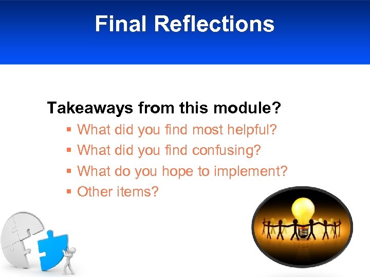 Final Reflections Takeaways from this module? § § What did you find most helpful?