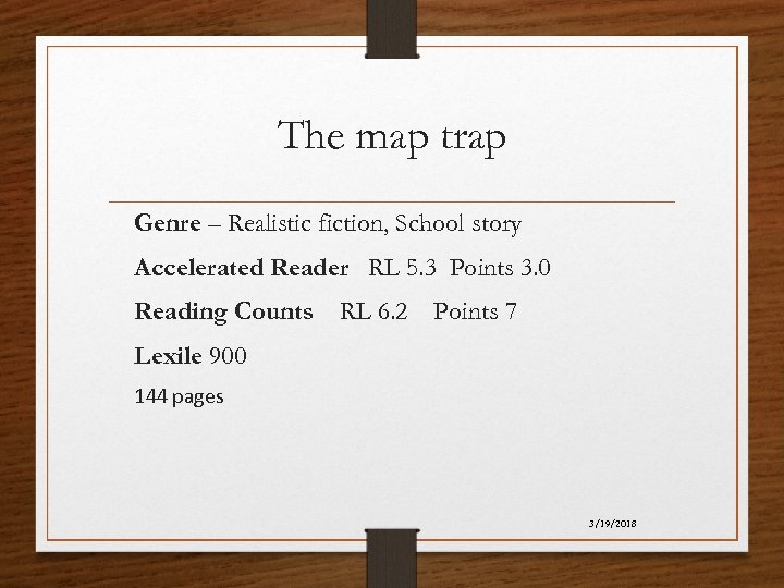 The map trap Genre – Realistic fiction, School story Accelerated Reader RL 5. 3