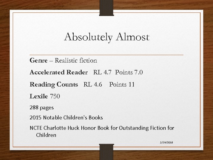 Absolutely Almost Genre – Realistic fiction Accelerated Reader RL 4. 7 Points 7. 0