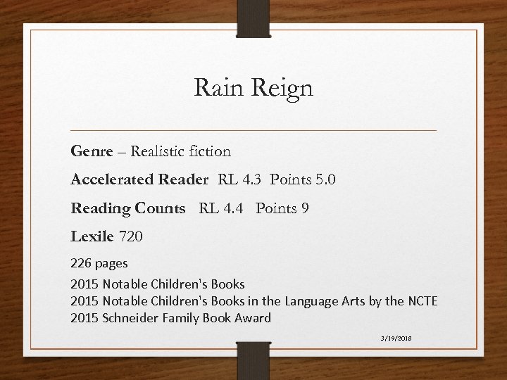 Rain Reign Genre – Realistic fiction Accelerated Reader RL 4. 3 Points 5. 0