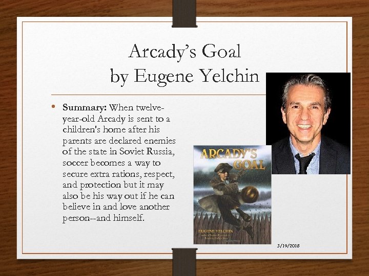 Arcady’s Goal by Eugene Yelchin • Summary: When twelve- year-old Arcady is sent to
