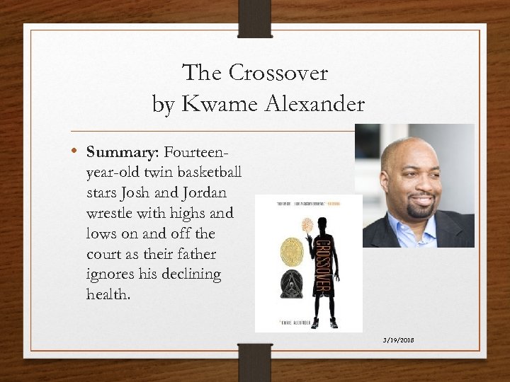 The Crossover by Kwame Alexander • Summary: Fourteenyear-old twin basketball stars Josh and Jordan