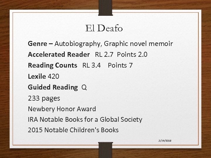 El Deafo Genre – Autobiography, Graphic novel memoir Accelerated Reader RL 2. 7 Points