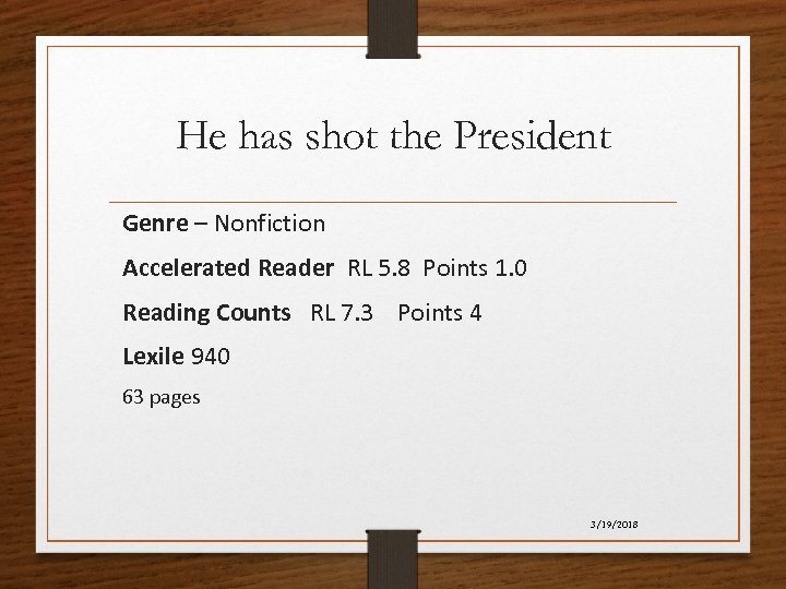He has shot the President Genre – Nonfiction Accelerated Reader RL 5. 8 Points
