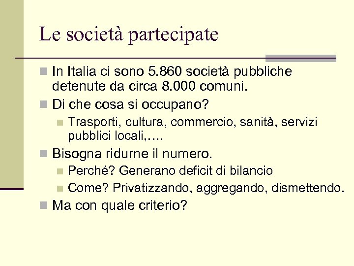 Le società partecipate n In Italia ci sono 5. 860 società pubbliche detenute da