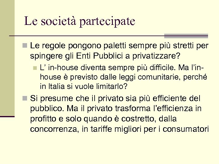 Le società partecipate n Le regole pongono paletti sempre più stretti per spingere gli